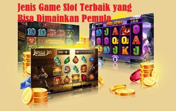 Jenis Game Slot Terbaik yang Bisa Dimainkan Pemula