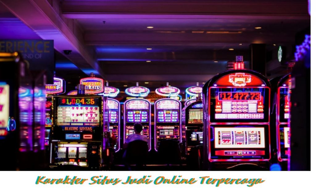 Karakter Situs Judi Online Terpercaya