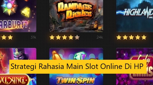 Strategi Rahasia Main Slot Online Di HP